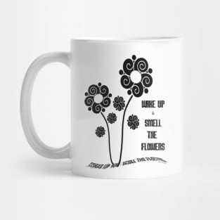 Wake Up and Smell the Flowers! Mug